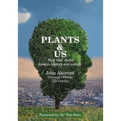 Plants & Us: How they shape human history and society