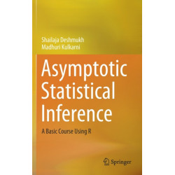 Asymptotic Statistical Inference: A Basic Course Using R