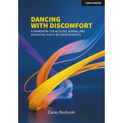 Dancing with Discomfort: A framework for noticing, naming, and navigating our in-between moments: A framework for noticing, naming, and navigating our in-between moments