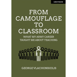 From Camouflage to Classroom: What my Army career taught me about teaching: What my Army career taught me about teaching