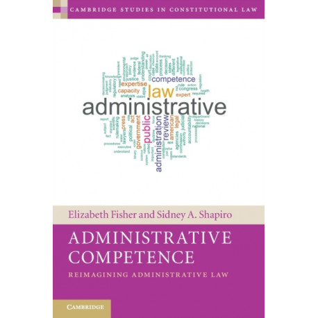 Administrative Competence: Reimagining Administrative Law