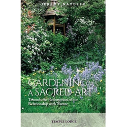 Gardening as a Sacred Art: Towards the Redemption of our Relationship with Nature
