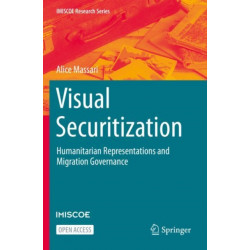 Visual Securitization: Humanitarian Representations and Migration Governance