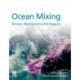 Ocean Mixing: Drivers, Mechanisms and Impacts