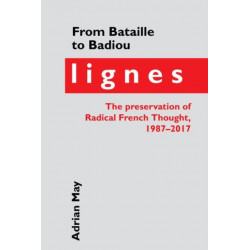 From Bataille to Badiou: Lignes, the preservation of Radical French Thought, 1987-2017
