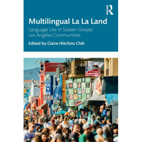Multilingual La La Land: Language Use in Sixteen Greater Los Angeles Communities