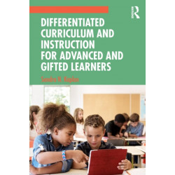 Differentiated Curriculum and Instruction for Advanced and Gifted Learners