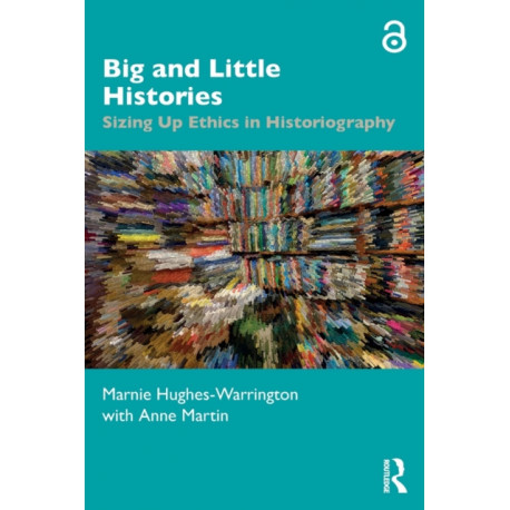Big and Little Histories: Sizing Up Ethics in Historiography