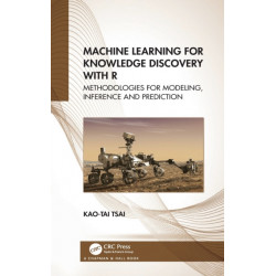Machine Learning for Knowledge Discovery with R: Methodologies for Modeling, Inference and Prediction