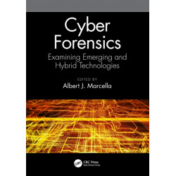 Cyber Forensics: Examining Emerging and Hybrid Technologies