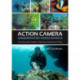 Action Camera Underwater Video Basics: The Essential Guide to Making Underwater Films