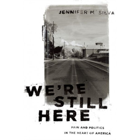 We're Still Here: Pain and Politics in the Heart of America