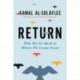 Return: Why We Go Back to Where We Come From