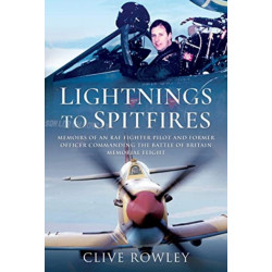 Lightnings to Spitfires: Memoirs of an RAF Fighter Pilot and Former Officer Commanding the Battle of Britain Memorial Flight