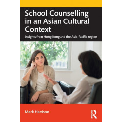 School Counselling in an Asian Cultural Context: Insights from Hong Kong and The Asia-Pacific region