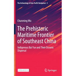 The Prehistoric Maritime Frontier of Southeast China: Indigenous Bai Yue and Their Oceanic Dispersal