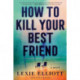 How to Kill Your Best Friend