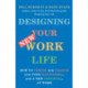 Designing Your New Work Life: How to Thrive and Change and Find Happiness--and a New Freedom--at Work