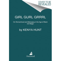 Girl Gurl Grrrl: On Womanhood and Belonging in the Age of Black Girl Magic