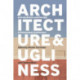 Architecture and Ugliness: Anti-Aesthetics and the Ugly in Postmodern Architecture