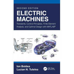 Electric Machines: Transients, Control Principles, Finite Element Analysis, and Optimal Design with MATLAB®