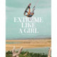 Extreme Like a Girl: Women in Adventure Sports