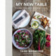 My New Table: Everyday Inspiration for Eating + Living