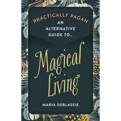 Practically Pagan - An Alternative Guide to Magical Living