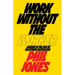 Work Without the Worker: Labour in the Age of Platform Capitalism