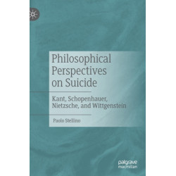 Philosophical Perspectives on Suicide: Kant, Schopenhauer, Nietzsche, and Wittgenstein