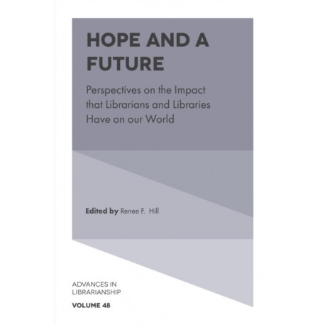 Hope and a Future: Perspectives on the Impact that Librarians and Libraries Have on our World