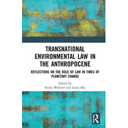 Transnational Environmental Law in the Anthropocene: Reflections on the Role of Law in Times of Planetary Change