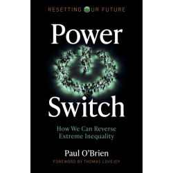 Resetting Our Future: Power Switch: How We Can Reverse Extreme Inequality