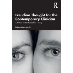 Freudian Thought for the Contemporary Clinician: A Primer on Psychoanalytic Theory