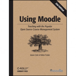 Using Moodle: Teaching with the Popular Open Source Course Management System