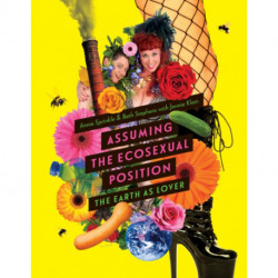 Assuming the Ecosexual Position: The Earth As Lover