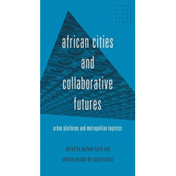 African Cities and Collaborative Futures: Urban Platforms and Metropolitan Logistics