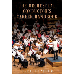 The Orchestral Conductor's Career Handbook