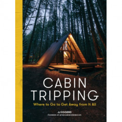 Cabin Tripping: Where to Go to Get Away from It All