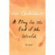 A Play for the End of the World: A novel