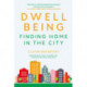 Dwellbeing: Finding Home in the City