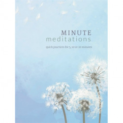 Minute Meditations: Quick Practices for 5, 10 or 20 Minutes