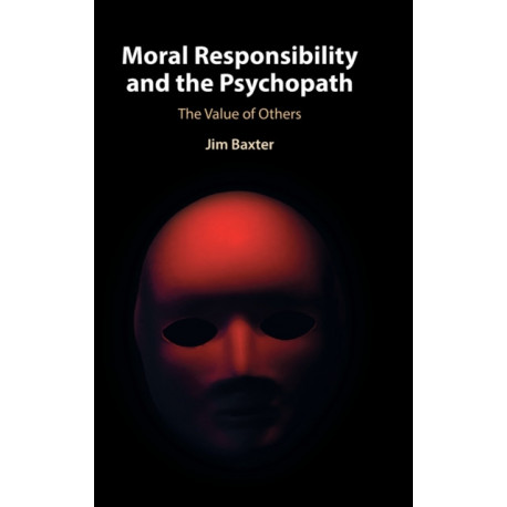 Moral Responsibility and the Psychopath: The Value of Others