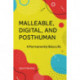 Malleable, Digital, and Posthuman: A Permanently Beta Life