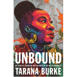 Unbound: My Story of Liberation and the Birth of the Me Too Movement