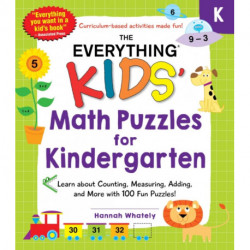 The Everything Kids' Math Puzzles for Kindergarten: Learn about Counting, Measuring, Adding, and More with 100 Fun Puzzles!