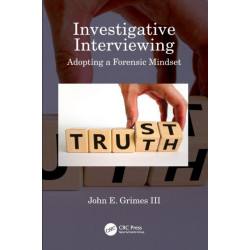 Investigative Interviewing: Adopting a Forensic Mindset