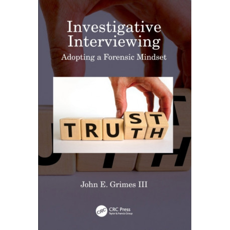 Investigative Interviewing: Adopting a Forensic Mindset