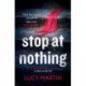 The Stop at Nothing: 'A switchback ride of a read' Cara Hunter