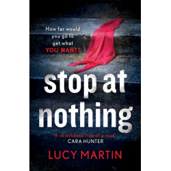The Stop at Nothing: 'A switchback ride of a read' Cara Hunter
